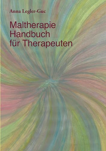 Maltherapie-Handbuch für Therapeuten von Books on Demand GmbH