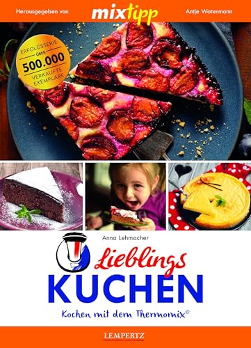 mixtipp Lieblings-Kuchen: Kochen mit dem Thermomix: Kochen mit dem Thermomix® von Edition Lempertz