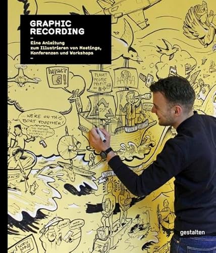 Graphic Recording. Eine Einleitung zum Illustrieren von Meetings, Konferenzen und Workshops von Gestalten, Die, Verlag