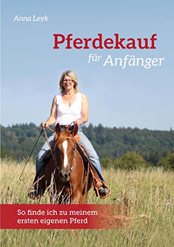 Pferdekauf für Anfänger: So finde ich zu meinem ersten eigenen Pferd