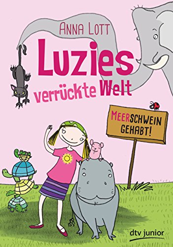 Luzies verrückte Welt - Meerschwein gehabt (Luzies verrückte Welt-Reihe, Band 2)