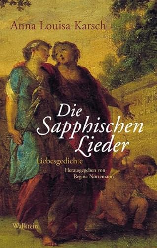 Die Sapphischen Lieder: Liebesgedichte (Schriften des Gleimhauses Halberstadt) von Wallstein
