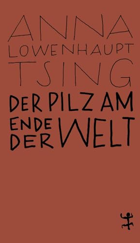 Der Pilz am Ende der Welt: Über das Leben in den Ruinen des Kapitalismus (MSB Paperback) von Matthes & Seitz Verlag