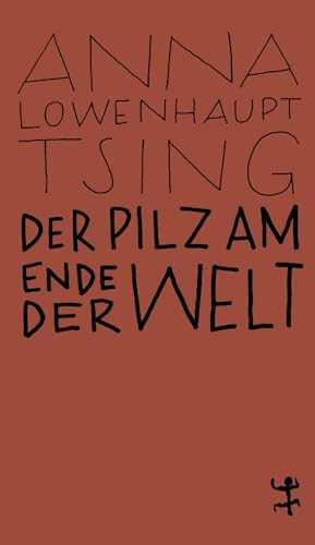 Der Pilz am Ende der Welt: Über das Leben in den Ruinen des Kapitalismus (MSB Paperback)