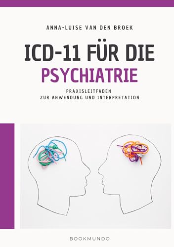 ICD-11 für die Psychiatrie: Praxisleitfaden zur Anwendung und Interpretation von Bookmundo
