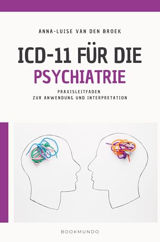 ICD-11 für die Psychiatrie: Praxisleitfaden zur Anwendung und Interpretation von Bookmundo