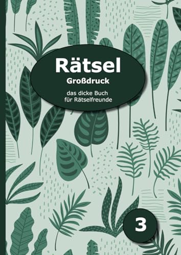 Rätsel Großdruck - das dicke Buch für Rätselfreunde 3: Schwedenrätsel, Kreuzworträtsel, Sudoku, Puzzle-Rätsel, Bastelrätsel und vieles mehr