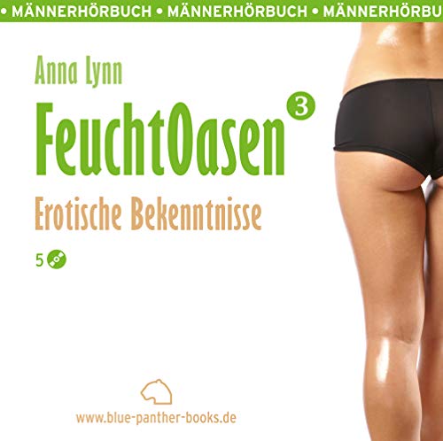 Feuchtoasen 3 | Erotische Bekenntnisse | Erotik Audio Story | Erotisches Hörbuch: voll von sexueller Gier und Wollust ... von BLUM,VERUSCHKA