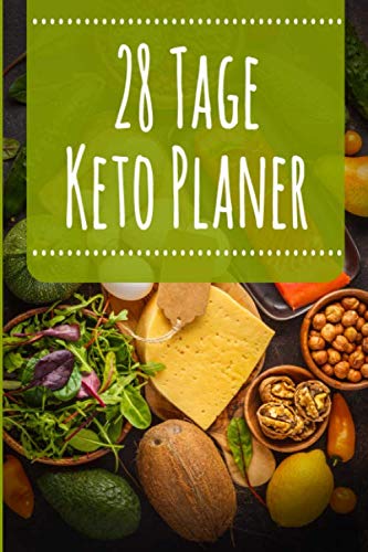 28 Tage Keto Planer: Ketogene Diät: Abnehm-Tagebuch zum Ausfüllen 28 Tage Keto Planer: Ketogene Diät: Abnehm-Tagebuch zum Ausfüllen