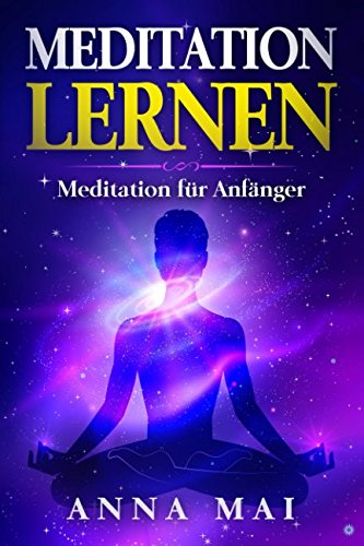 MEDITATION LERNEN: Meditation für Anfänger von Independently published