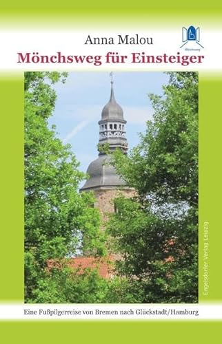 Mönchsweg für Einsteiger: Eine Fußpilgerreise von Bremen nach Glückstadt/Hamburg von Engelsdorfer Verlag