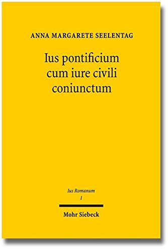 Ius pontificium cum iure civili coniunctum: Das Recht der Arrogation in klassischer Zeit (Ius Romanum, Band 1)