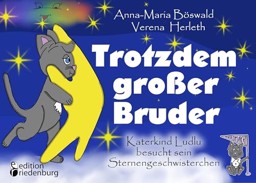 Trotzdem großer Bruder - Katerkind Ludlu besucht sein Sternengeschwisterchen (MIKROMAKRO: Die Buchreihe für neugierige Kinder)