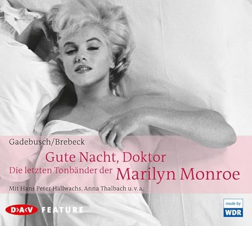 Gute Nacht, Doktor: Die letzten Tonbänder der Marilyn Monroe (Feature, 1 CD): Die letzten Tonbänder der Marilyn Monroe (Feature, 1 CD), Lesung