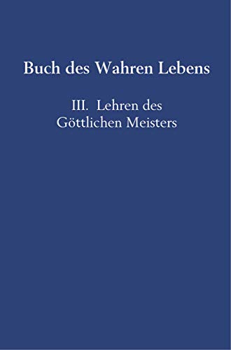 Buch des Wahren Lebens: III. Lehren des Göttlichen Meisters von Bookmundo Direct