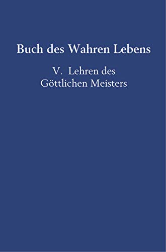 Buch des Wahren Lebens: V. Lehren des Göttlichen Meisters