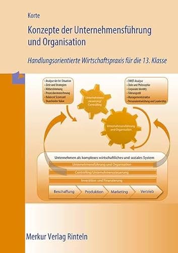 Konzepte der Unternehmensführung und Organisation: Ein Handlungsorientiertes Informations- und Arbeitsheft für die 13. Klasse von Merkur Verlag