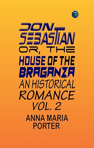 Don Sebastian; or, The house of the Braganza: An historical romance. vol. 2 von Zinc Read