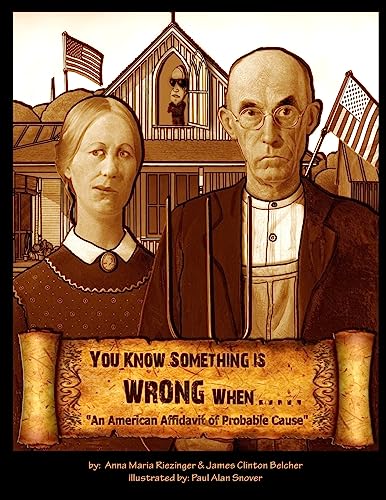 You Know Something is Wrong When.....: An American Affidavit of Probable Cause von CREATESPACE
