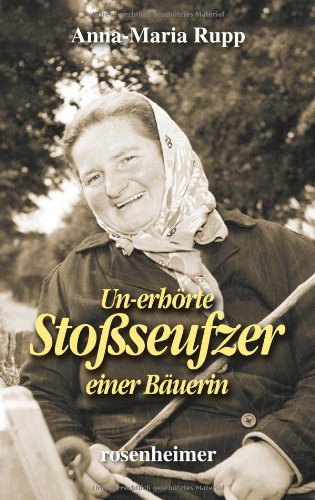 Un-erhörte Stoßseufzer einer Bäuerin Un-erhörte Stoßseufzer einer Bäuerin von Rosenheimer Verlagshaus