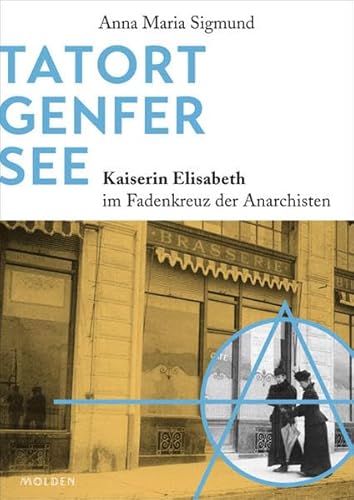 Tatort Genfer See: Kaiserin Elisabeth im Fadenkreuz der Anarchisten