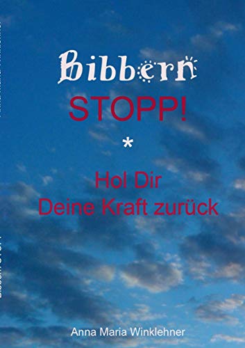 Bibbern Stopp!: Hol Dir Deine Kraft zurück