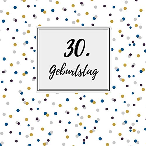 30. Geburtstag: Gästebuch zum Selbstgestalten und Eintragen von Glückwünschen | Format 21,5 x 21,5 cm | Motiv: Punkte blau 30. Geburtstag: Gästebuch zum Selbstgestalten und Eintragen von Glückwünschen | Format 21,5 x 21,5 cm | Motiv: Punkte blau