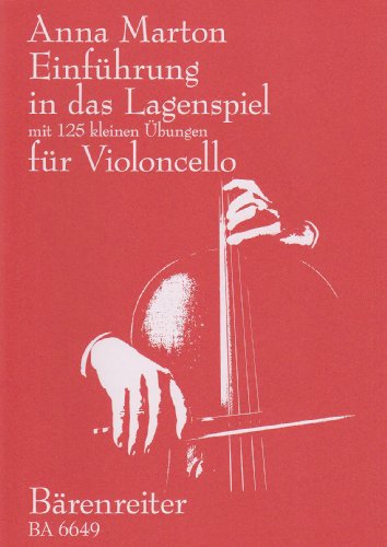 Einführung in das Lagenspiel für Violoncello. Mit 125 kleinen Übungen: 125 kleine Übungen von Bärenreiter