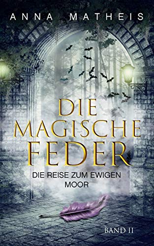 Die magische Feder - Band 2: Die Reise zum ewigen Moor von TWENTYSIX