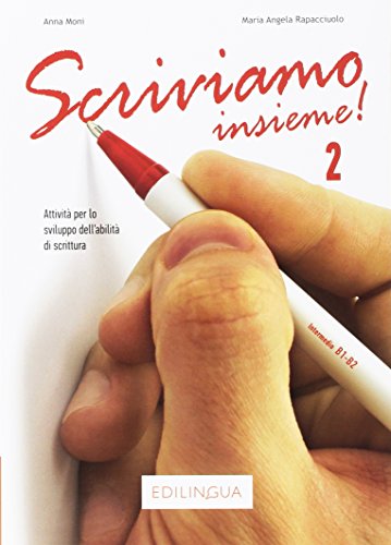 Scriviamo Insieme! 2: Attivitá per lo sviluppo dell' abilitá die scrittura. Livello intermedio B1-B2