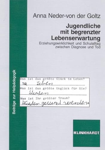 Jugendliche mit begrenzter Lebenserwartung: Erziehungswirklichkeit und Schulalltag zwischen Diagnose und Tod (Beiträge zur Heilpädagogik) von Verlag Julius Klinkhardt GmbH & Co. KG