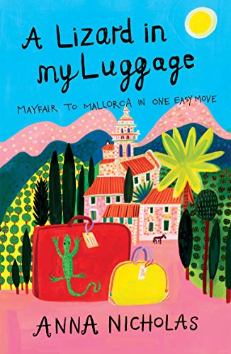 A Lizard in My Luggage: Mayfair to Mallorca in One Easy Move von Burro Books