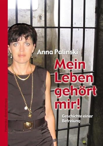 Mein Leben gehört mir: Geschichte einer Befreiung