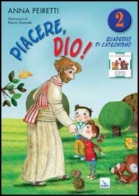 Piacere, Dio! Quaderno di catechismo (Vol. 2) (Sussidi catechismo iniziazione cristiana dei fanciulli)