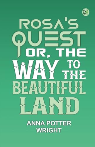 Rosa's Quest Or, The Way to the Beautiful Land von Zinc Read