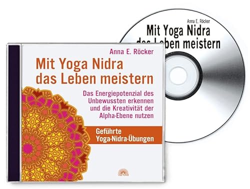 Mit Yoga-Nidra das Leben meistern: Das Energiepotenzial des Unbewussten erkennen und die Kreativität der Alpha-Ebene nutzen Mit Yoga-Nidra das Leben meistern: Das Energiepotenzial des Unbewussten erkennen und die Kreativität der Alpha-Ebene nutzen