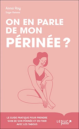 On en parle de mon périnée ?: Le guide pratique pour prendre soin de son périnée et en finir avec les tabous On en parle de mon périnée ?: Le guide pratique pour prendre soin de son périnée et en finir avec les tabous