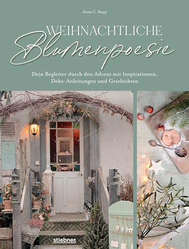 Weihnachtliche Blumenpoesie: Dein Begleiter durch den Advent mit Inspirationen, Deko-Anleitungen und Geschichten. DIY Ideen von Adventskranz selber machen bis Winterblumen, mit Achtsamkeitsübungen. Weihnachtliche Blumenpoesie: Dein Begleiter durch den Advent mit Inspirationen, Deko-Anleitungen und Geschichten. DIY Ideen von Adventskranz selber machen bis Winterblumen, mit Achtsamkeitsübungen.