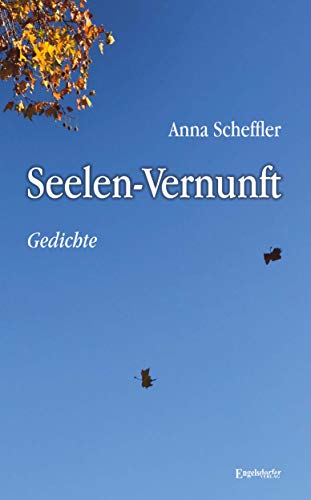 Seelen-Vernunft: Gedichte von Engelsdorfer Verlag