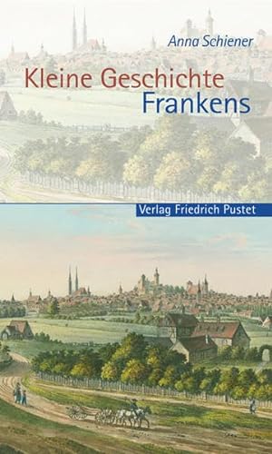 Kleine Geschichte Frankens (Bayerische Geschichte)