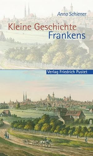 Kleine Geschichte Frankens (Bayerische Geschichte)