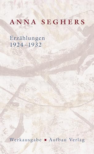 Erzählungen 1924-1932: Werkausgabe. II/1 (Seghers Werkausgabe)