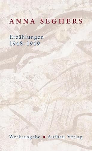 Erzählungen 1948-1949: Werkausgabe. II/3 (Seghers Werkausgabe)