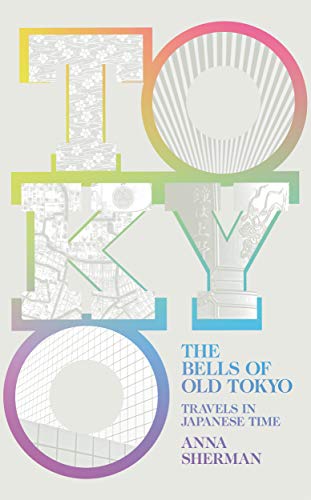 The Bells of Old Tokyo: Travels in Japanese Time