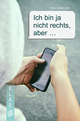 Ich bin ja nicht rechts, aber ...: Klasse 7-10 (K.L.A.R. - Taschenbuch) von Verlag An Der Ruhr