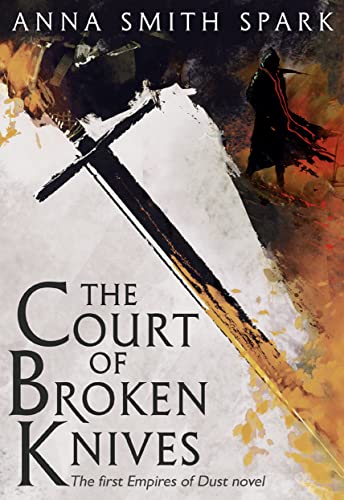 The Court of Broken Knives: The first Empires of Dust novel