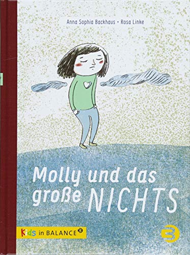 Molly und das große Nichts: Ein Bilderbuch über Leben- und Nicht-leben-Wollen (kids in BALANCE) von Balance Buch + Medien
