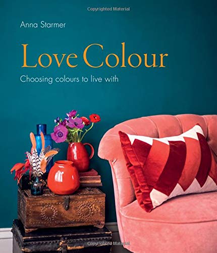 Love Colour: Choosing colours to live with von The Ivy Press