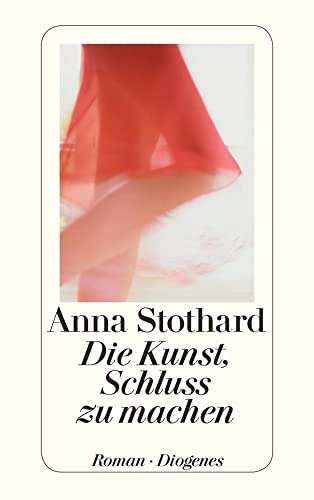 Die Kunst, Schluss zu machen: Roman (detebe) von Diogenes Verlag AG