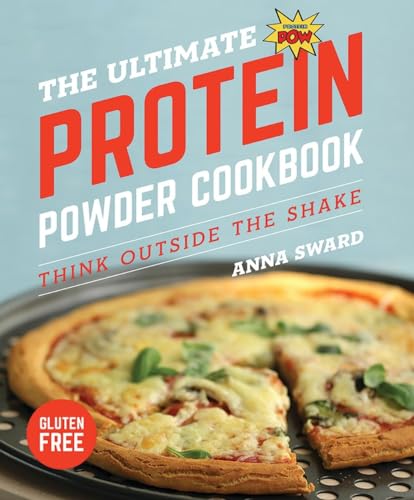 The Ultimate Protein Powder Cookbook: Think Outside the Shake von Countryman Press